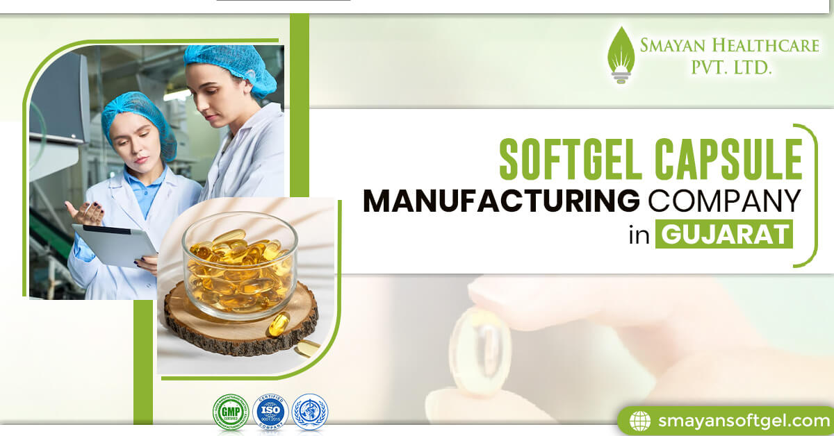 Softgel Capsules Manufacturing Company In Gujarat