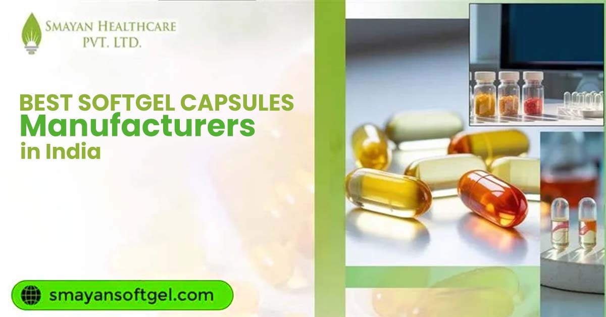 Best Softgel Capsules Manufacturers in India